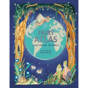 The Fairy Atlas by Anna Claybourne